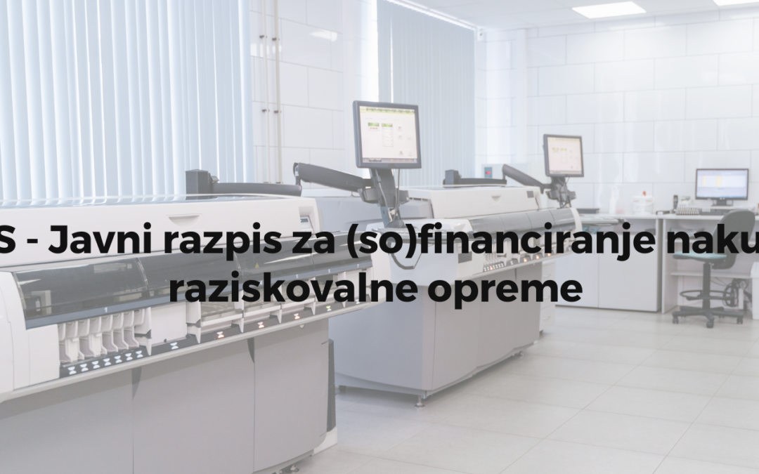 Javni razpis za (so)financiranje nakupov raziskovalne opreme – 6. november 2024 do 14.00 ure